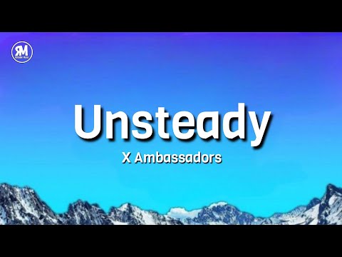 X Ambassadors - Unsteady (lyrics) | daddy im alone this house don't feel like home