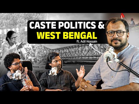 Why does West Bengal avoid Caste Politics? Ft. Adil Hossain