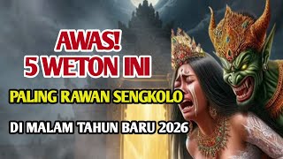 SEDIA PAYUNG SEBELUM HUJAN‼️ 5 weton dincar sengkolo di tahun baru 2026