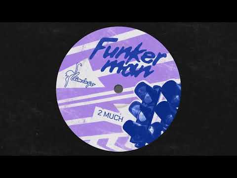 Funkerman - 2 Much