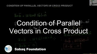 Condition of Parallel Vectors in Cross Product