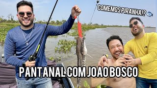 COMI PIRANHA COM JOAO BOSCO NO PANTANAL