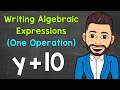 Writing Algebraic Expressions: One Operation Focus
