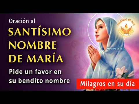 ORACION al SANTISIMO NOMBRE de MARIA 🌷para pedir un milagro en su nombre