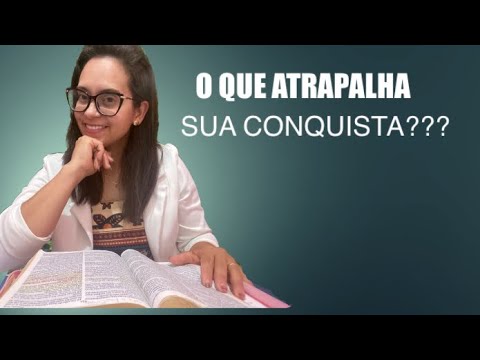 Josué 7 O que atrapalha sua conquista?