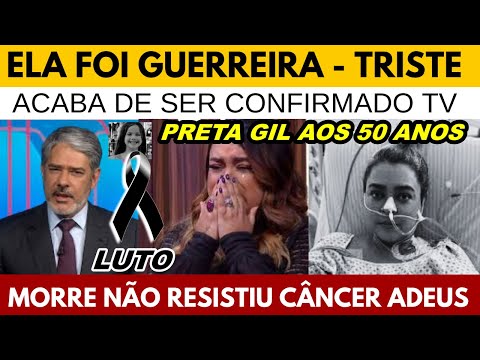 MORRE NESSE MOMENTO ...PRETA GIL AOS 50 ANOS COMUNICADO INFELIZMENTE AO FALA SOBRE..