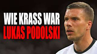 So gut war Lukas Podolski!