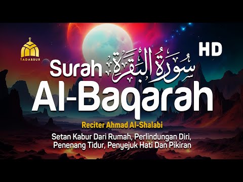 Surah Al Baqarah Full Dengan Suara Indah Membuat Hati Tenang - Ahmad Al-Shalabi