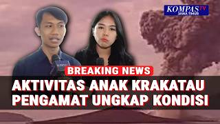 Pengamat Badan Geologi Ungkap Aktivitas Terbaru Gunung Anak Krakatau!