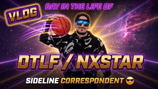 Sideline Life: DTLF’s Full Day Vlog 🏀 | NXSTAR