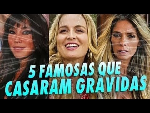 FAMOSAS QUE SE CASARAM GRAVIDAS