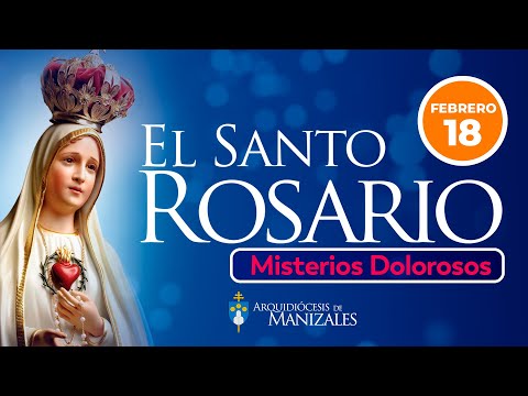 Santo Rosario de hoy Martes 18 de febrero I MISTERIOS DOLOROSOS