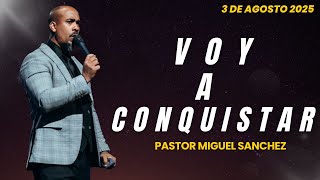 Lo Vas a Conquistar | Pastor Miguel Sanchez