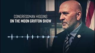 Congressman Higgins Joins the Moon Griffon Show
