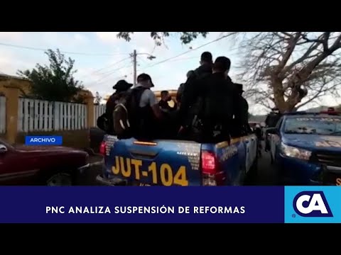 PNC analiza suspensión de reformas