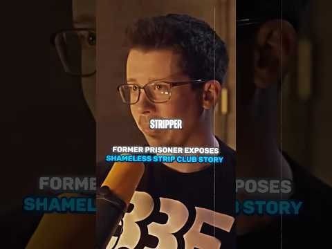 Former Prisoner Exposes Shameless Strip Club Story