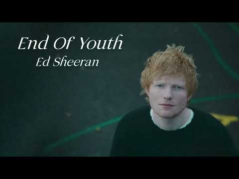 Vietsub | Ed Sheeran - End Of Youth | Lyrics Video