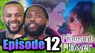 I Like You ❤️ l Fragrant Flower Blooms With Dignity Episode 12 Reaction | 薫る花は凛と咲く