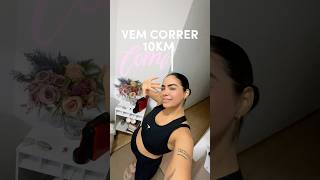 Vem  correr 10km comigo!