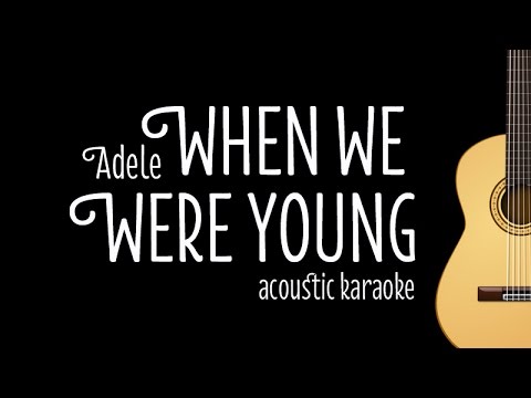 Adele – When We Were Young (Acoustic Guitar Karaoke Version)