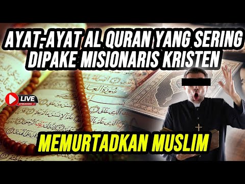 PART-2 SERU!! INILAH AYAT-AYAT YANG SERING DIPAKE MISIONARIS KRISTEN MEMURTADKAN MUSLIM