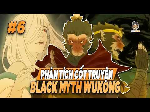 BLACK MYTH: WUKONG - Phân Tích Cốt Truyện - Chương 6 | Mọt Game