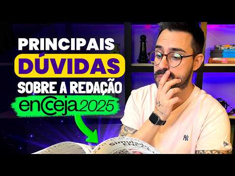 PRINCIPAIS DÚVIDAS SOBRE A REDAÇÃO ENCCEJA 2025