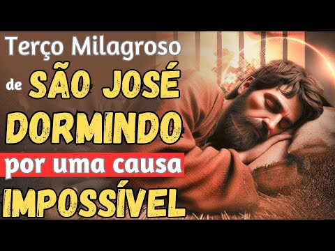 TERÇO MILAGROSO DE SÃO JOSÉ DORMINDO POR UMA CAUSA IMPOSSÍVEL