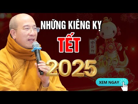 Điều Kiêng Kỵ Nên Tránh Vào Ngày Tết Để Tài Lộc Tràn Đầy, May Mắn Bình An Năm 2025 | Thầy Thái Minh