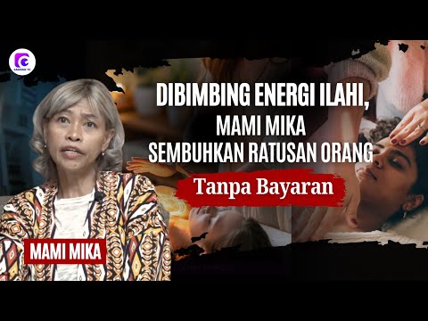 DIBIMBING ENERGI ILAHI, MAMI MIKA SEMBUHKAN RATUSAN ORANG TANPA BAYARAN