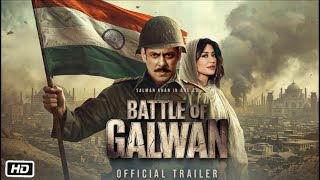 Battle of Galwan Trailer | Salman Khan | Chitrangada Singh | Apoorva Lakhia | Shoot Update