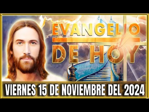 EVANGELIO DE HOY VIERNES 15 DE NOVIEMBRE DEL 2024 | PALABRA DE DIOS