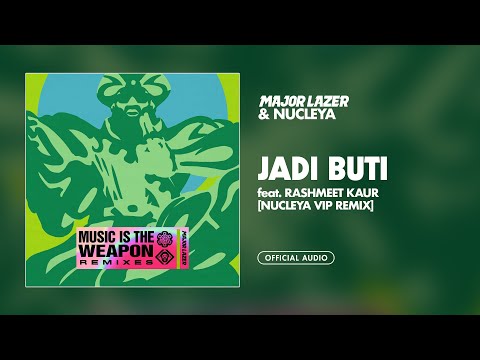 Major Lazer & Nucleya - Jadi Buti (feat. Rashmeet Kaur) (Nucleya VIP Remix) [Official Audio]