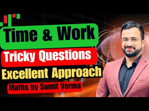 🔥 Time and Work Tricky Questions with easy solutions | Maths by Sumit Verma