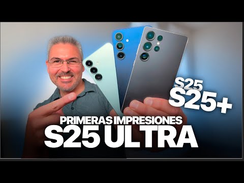 Estos son los Nuevos Galaxy S25, S25+ S25 Ultra Primeras Impresiones