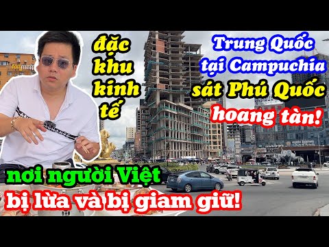 Tan Hoang - Cái Giá Quá Đắt Khi Campuchia Để Trung Quốc Vào Làm Đặc Khu Kinh Tế Gần Phú Quốc VN!