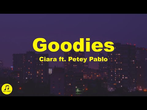 Ciara - Goodies (Lyrics) ft. Petey Pablo