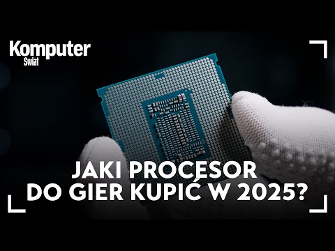 Jaki procesor do gier kupić w 2025 r.? Propozycje od 500 zł do 3000 zł