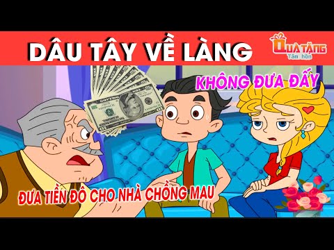 DÂU TÂY VỀ LÀNG  – TRUYỆN CỔ TÍCH – CHUYỆN CỔ TÍCH –QUÀ TẶNG CUỘC SỐNG