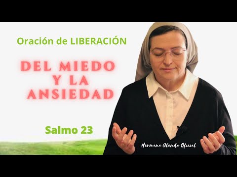 ORACIÓN DE LIBERACIÓN DEL MIEDO Y LA ANSIEDAD - HERMANA GLENDA OFICIAL
