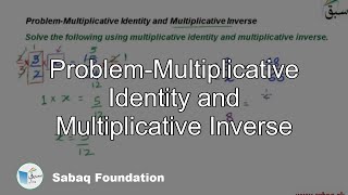 Problem-Multiplicative Identity and Multiplicative Inverse