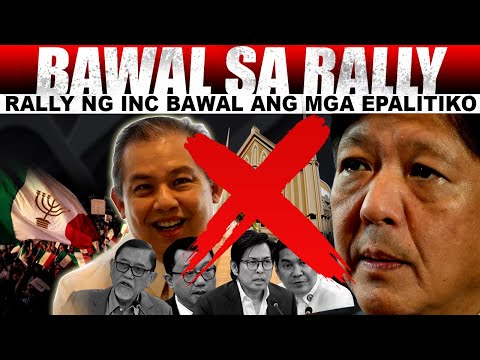 HALA! RALLY NG INC BAWAL ANG MGA POLITIKONG EPAL MAY BABALA SA MGA TONGRESSMAN NA BIDA BIDA