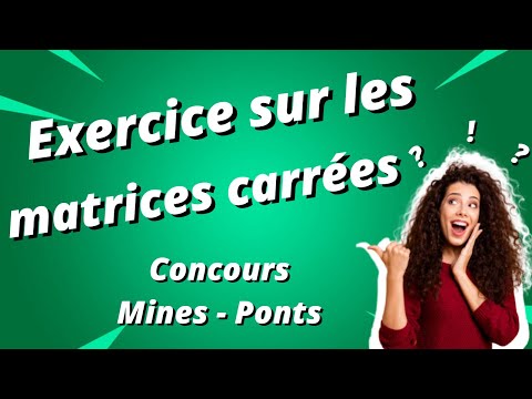 Matrices carrés, exercice d'oral type Mines/ Ponts