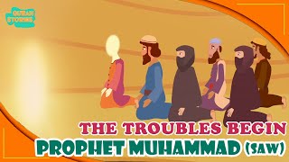 Prophet Muhammed (SAW) Stories | The Troubles Begin | Quran Stories | Ramadan | Islamic Video #quran