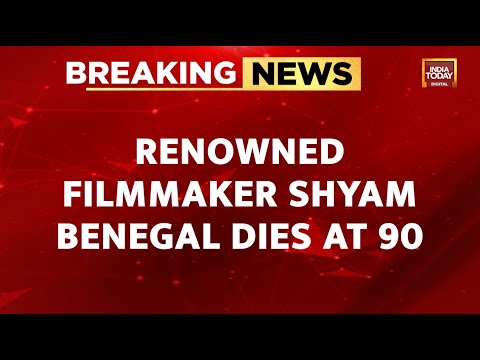 Renowned Filmmaker Shyam Benegal Dies At 90 | India Today