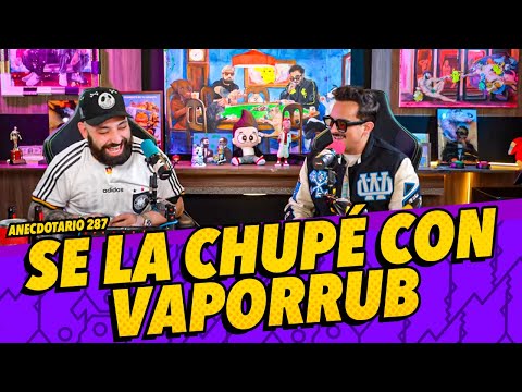 Anecdotario 287 - Se la chupé con vaporub