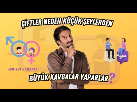 Çiftler Neden Küçük Şeylerden Büyük Kavgalar Yaparlar ? | SERHAT YABANCI