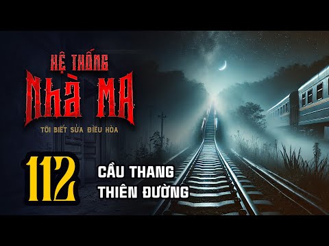 HỆ THỐNG NHÀ MA - Tập 112: Cầu Thang Thiên Đường | Uyên Truyện