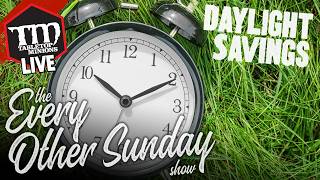 Dumb Daylight Savings Time - The Every Other Sunday Show