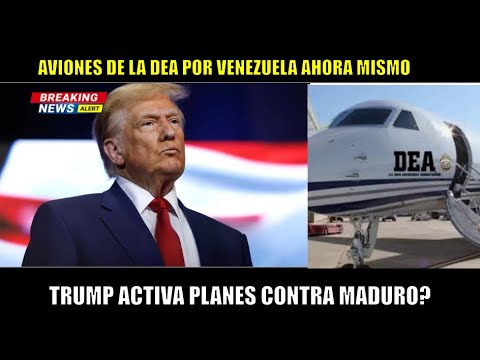 TRUMP tiene planes para MADURO Aviones de la DEA en VENEZUELA